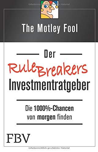 Der Rule Breakers-Investmentratgeber: Die 1000%-Chancen von Morgen finden