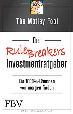 Der Rule Breakers-Investmentratgeber: Die 1000%-Chancen von Morgen finden