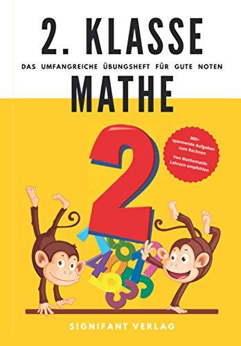 2. Klasse Mathe - Das umfangreiche Übungsheft für gute Noten: 800+ spannende Aufgaben zum Rechnen - Von Mathematik-Lehrern empfohlen