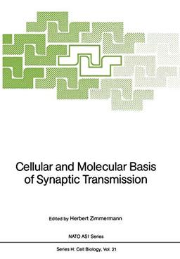 Cellular and Molecular Basis of Synaptic Transmission (Nato ASI Subseries H:, 21, Band 21)