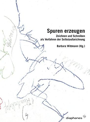 Spuren erzeugen: Zeichnen und Schreiben als Verfahren der Selbstaufzeichnung