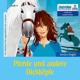 Pferde und andere Dickköpfe (ungekürzte Lesung)