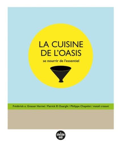 La cuisine de l'oasis : se nourrir de l'essentiel