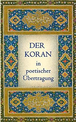 Der Koran in poetischer Übertragung (Morgenländische Schatztruhe)