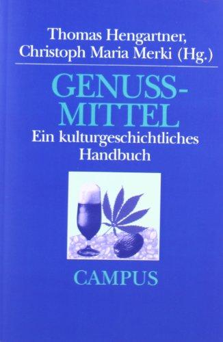 Genussmittel: Ein kulturgeschichtliches Handbuch