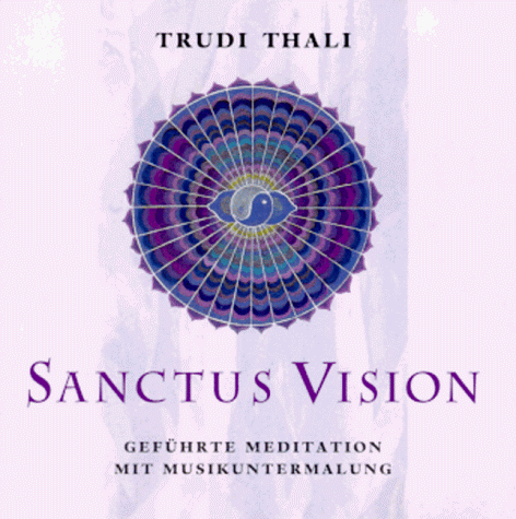 Sanctus Vision. CD: Geführte Meditation mit Musikuntermalung