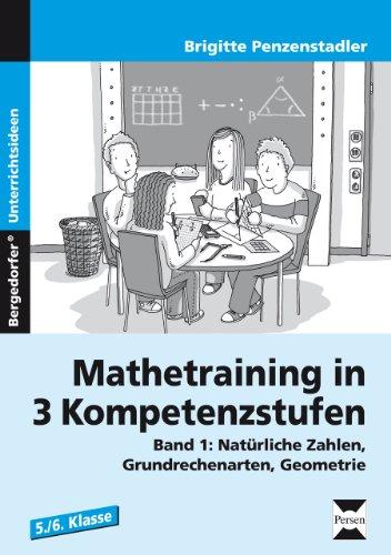 Mathetraining in 3 Kompetenzstufen - 5./6. Klasse: Band 1: Natürliche Zahlen, Grundrechenarten, Geometrie