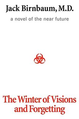 The Winter of Visions and Forgetting: A Novel of the Near Future