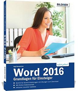 Word 2016 - Grundlagen für Einsteiger: Leicht verständlich. Mit Online-Videos und Übungensdateien