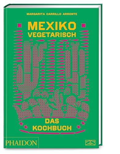 Mexiko vegetarisch – Das Kochbuch