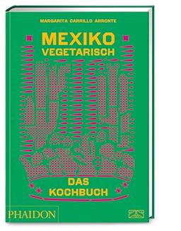 Mexiko vegetarisch – Das Kochbuch