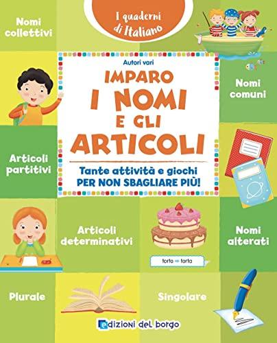 Imparo i nomi e gli articoli. Tante attività e giochi per non sbagliare più! (i quaderni di italiano)