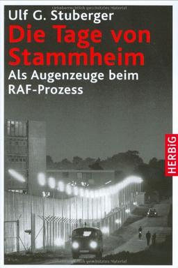 Die Tage von Stammheim: Als Augenzeuge beim RAF-Prozess