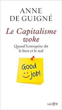 Le capitalisme woke : quand l'entreprise dit le bien et le mal