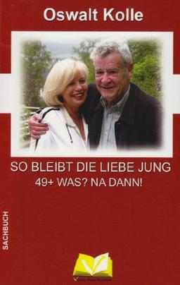 So bleibt die Liebe jung: 49 + WAS? NA DANN!