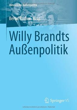 Willy Brandts Außenpolitik (Akteure der Außenpolitik)