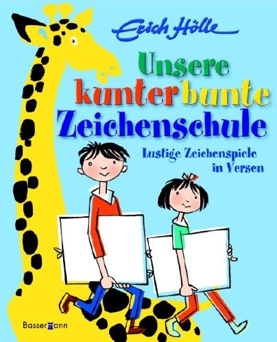 Unsere kunterbunte Zeichenschule. Lustige Zeichenspiele in Versen