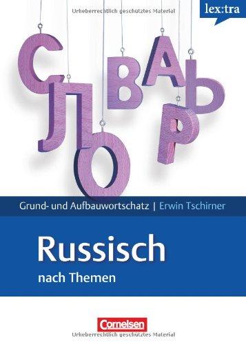 Lextra - Russisch - Grund- und Aufbauwortschatz nach Themen: A1-B2 - Lernwörterbuch Grund- und Aufbauwortschatz: Europäischer Referenzrahmen: A1-B1