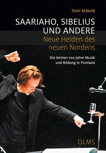 Saariaho, Sibelius und andere - Neue Helden des neuen Nordens: Die letzten 100 Jahre Musik und Bildung in Finnland.