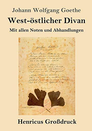 West-östlicher Divan (Großdruck): Mit allen Noten und Abhandlungen