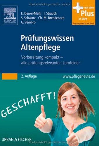 Prüfungswissen Altenpflege: Vorbereitung kompakt - alle prüfungsrelevanten Lernfelder - mit www.pflege-heute.de Zugang