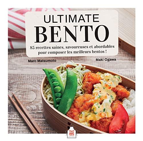 Ultimate bento : 85 recettes saines, savoureuses et abordables pour composer les meilleurs bentos !