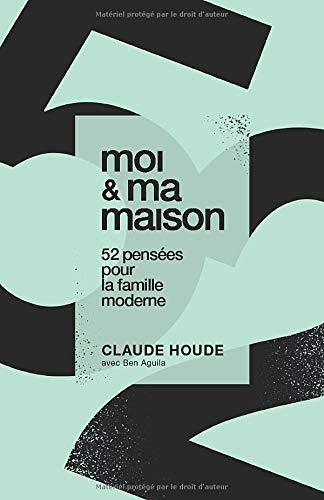 moi et ma maison: 52 pensées pour la famille moderne: 52 PENSEES POUR LA FAMILLE MODERNE