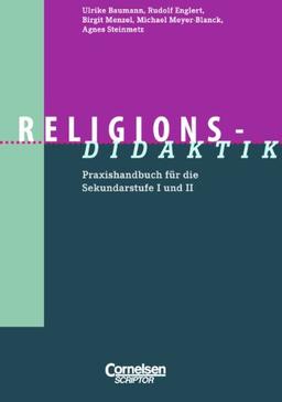 Religions-Didaktik: Praxishandbuch für die Sekundarstufe I und II