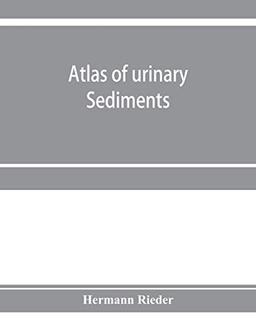 Atlas of urinary sediments; with special reference to their clinical significance