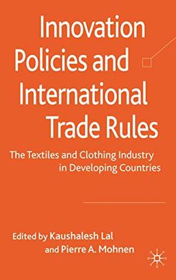 Innovation Policies and International Trade Rules: The Textiles and Clothing Industry in Developing Countries