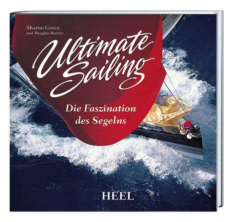 Ultimate Sailing. Die Faszination des Segelns