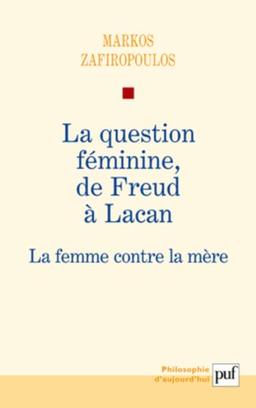 La question féminine de Freud à Lacan : la femme contre la mère