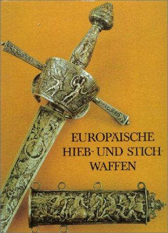 Europäische Hieb- und Stichwaffen aus der Sammlung des Museums für Deutsche Geschichte