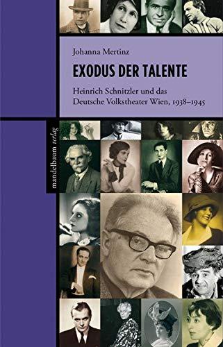 Exodus der Talente: Heinrich Schnitzler und das Deutsche Volkstheater Wien 1938–1945