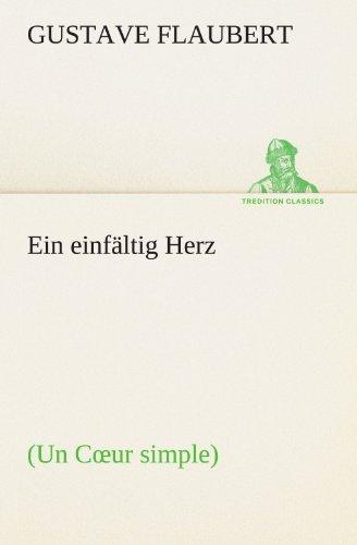 Ein einfältig Herz: (Un C&#x153;ur simple) (TREDITION CLASSICS)