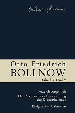 Otto Friedrich Bollnow: Schriften: Neue Geborgenheit. Das Problem einer Überwindung des Existentialismus, Band 5