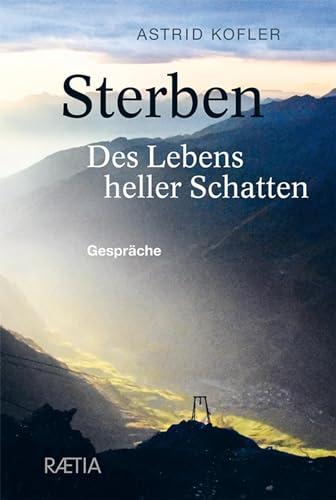 Sterben. Des Lebens heller Schatten: Gespräche