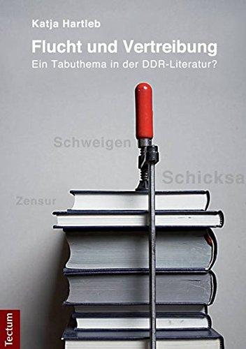 Flucht und Vertreibung: Ein Tabuthema in der DDR-Literatur?