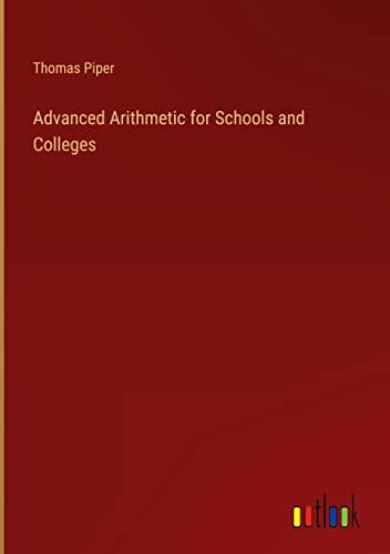 Advanced Arithmetic for Schools and Colleges