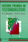 Future Trends in Telecommunications (Wiley Series in Communication and Distributed Systems)