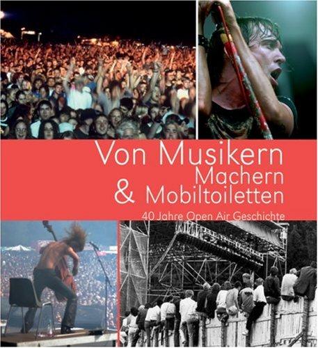 Von Musikern, Machern & Mobiltoiletten. 40 Jahre Open Air Geschichte