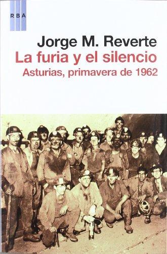 La furia y el silencio : Asturias, primavera de 1962 (Ensayo y Biografía)