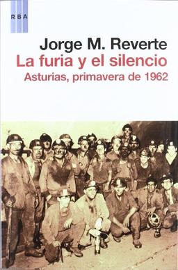 La furia y el silencio : Asturias, primavera de 1962 (Ensayo y Biografía)