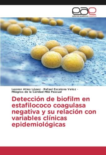 Detección de biofilm en estafilococo coagulasa negativa y su relación con variables clínicas epidemiológicas