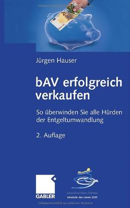 bAV erfolgreich verkaufen: So überwinden Sie alle Hürden der Entgeltumwandlung