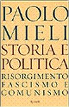 Storia e politica. Risorgimento, fascismo e comunismo (Saggi italiani)