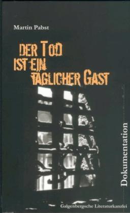 Der Tod ist ein täglicher Gast: Holländische Geiseln und Widerstandskämpfer 1944/45 in den Arbeitserziehungslagern Zöschen, Schafstädt und Ammendorf ... Anwohner, Dokumente aus Merseburger Archiven