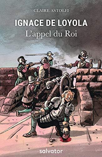 Ignace de Loyola, l'appel du roi