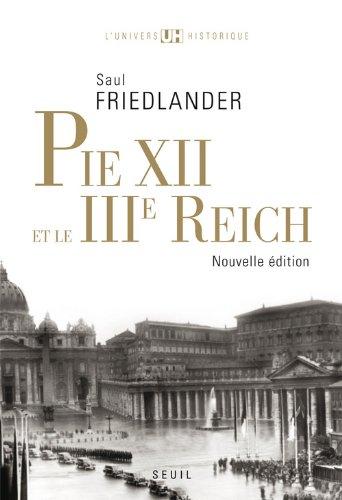 Pie XII et le IIIe Reich. Pie XII et l'extermination des Juifs : un réexamen (2009)