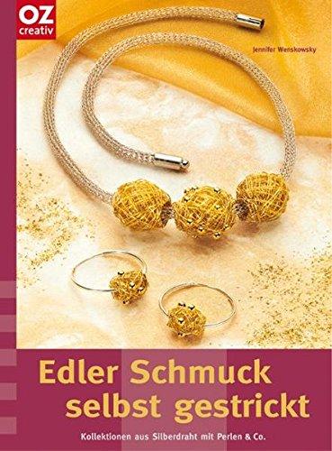 Edler Schmuck selbst gestrickt, Kollektionen aus Silberdraht mit Perlen & Co.